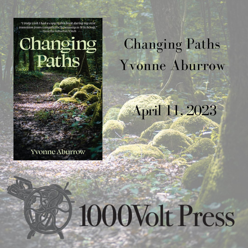 A photo of a sunlit path through the forest with mossy rocks and the title “Changing Paths” by Yvonne Aburrow. Published by 1000 Volt Press on 11 April, 2023.